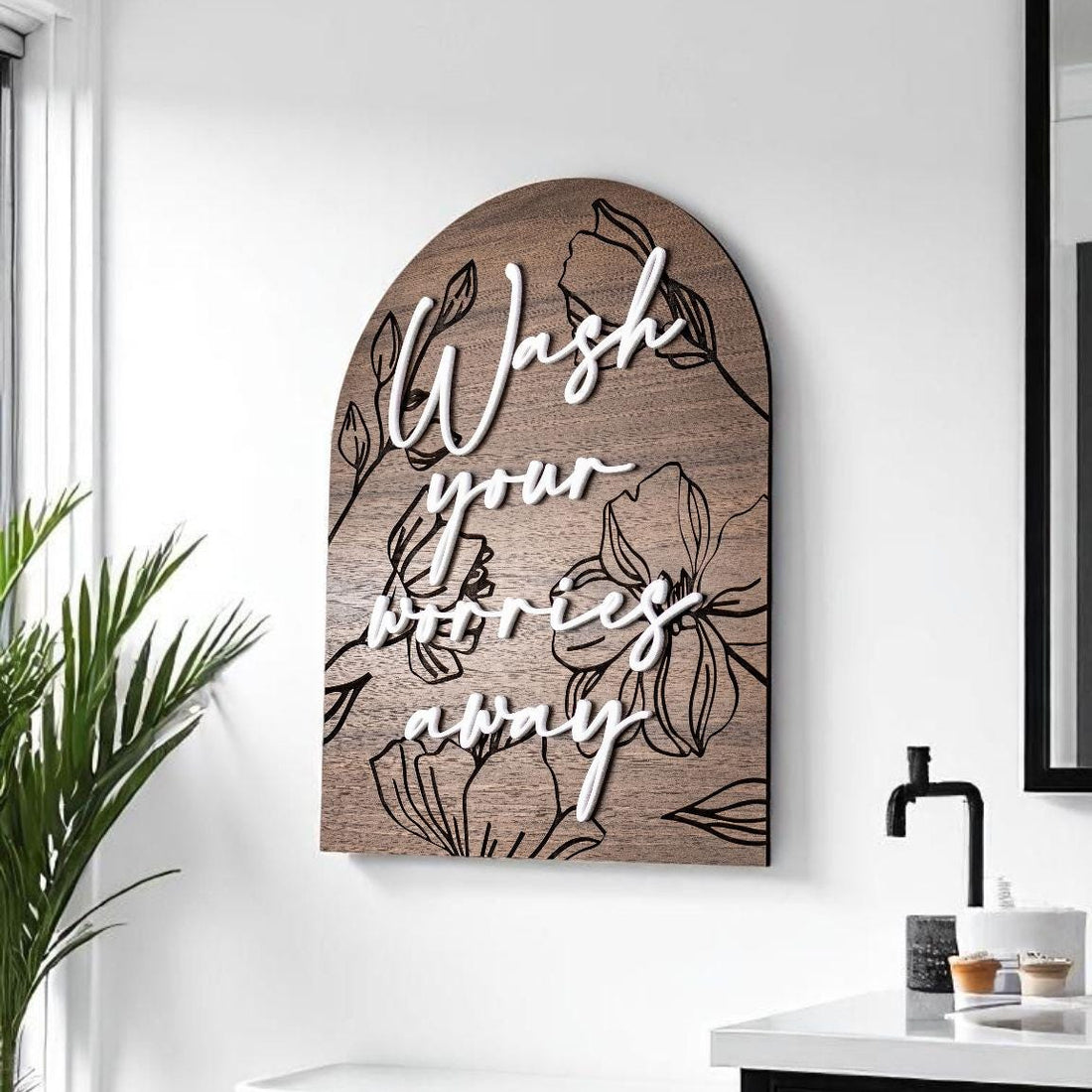 Modern Arch Floral Engraved Wash Your Worries Away