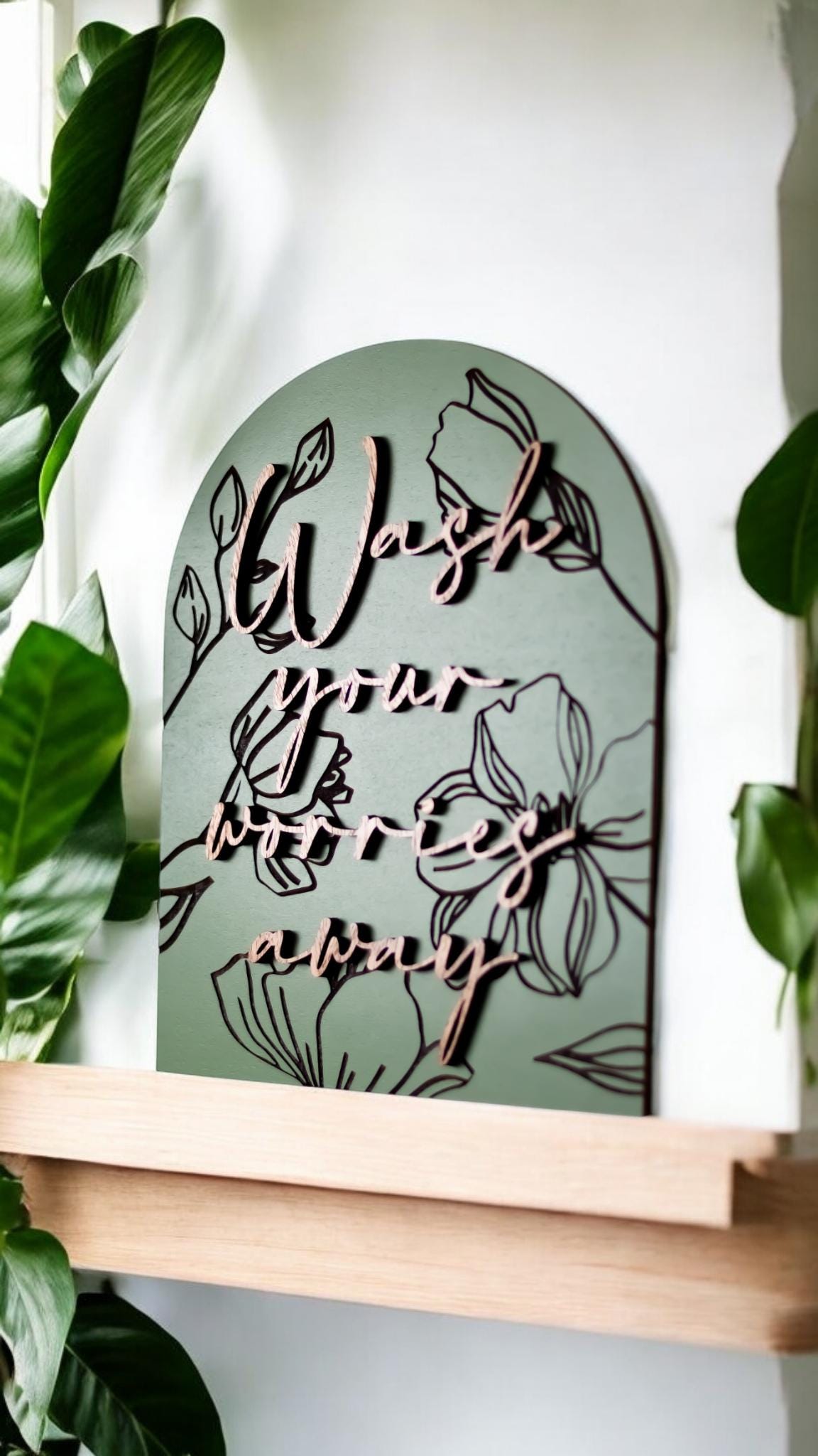 Modern Arch Floral Engraved Wash Your Worries Away